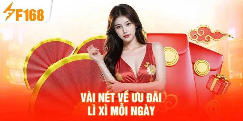 Lì Xì Mỗi Ngày: Mở bao ngẫu nhiên, nhận quà tức thì mỗi ngày 5 Vài nét về ưu đãi lì xì mỗi ngày